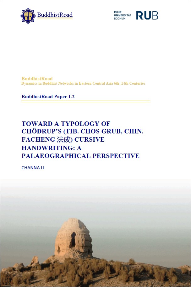Cover for BuddhistRoadPaper 1.2 "Toward A Typology of Chödrup’s (Tib. Chos Grub, Chin. Facheng 法成) Cursive Handwriting: A Palaeographical Perspective"
