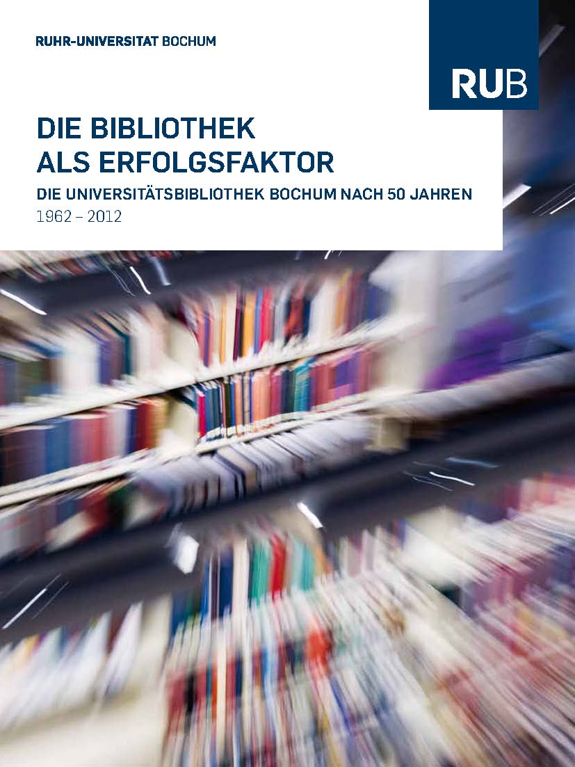 Cover for Die Bibliothek als Erfolgsfaktor: Die Universitätsbibliothek Bochum nach 50 Jahren: 1962-2012