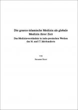 Cover for Die graeco-islamische Medizin als globale Medizin ihrer Zeit: Das Medizinverständnis in indo-persischen Werken des 16. und 17. Jahrhunderts
