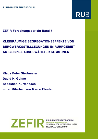 Cover for Kleinräumige Segregationseffekte von Bergwerksstilllegungen im Ruhrgebiet am Beispiel ausgewählter Kommunen: ZEFIR-Forschungsbericht 7